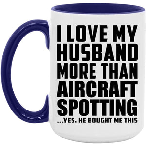 I Love My Husband More Than Aircraft Spotting - 15oz Accent Mug Purple