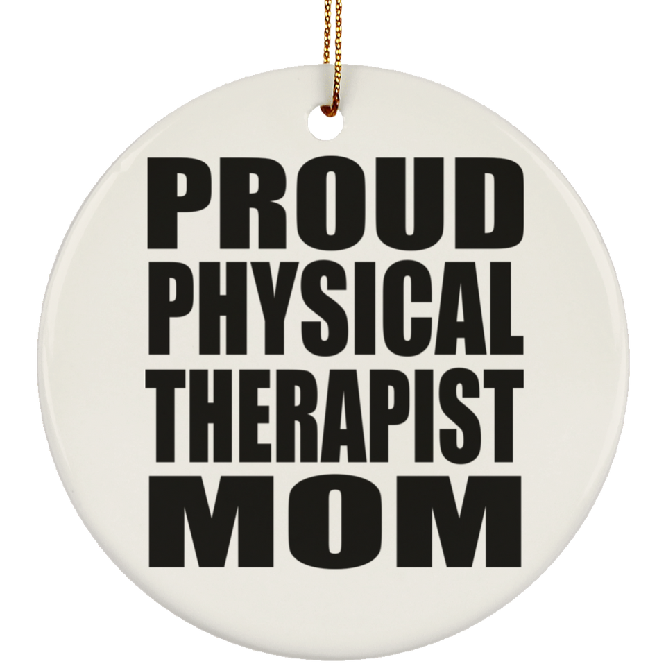 Proud Physical Therapist Mom - Circle Ornament