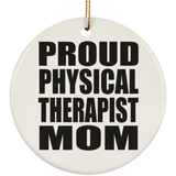 Proud Physical Therapist Mom - Circle Ornament