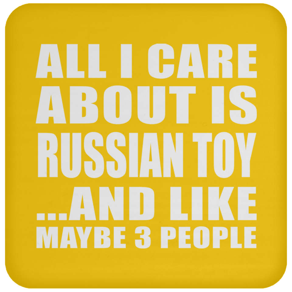 All I Care About Is Russian Toy - Drink Coaster