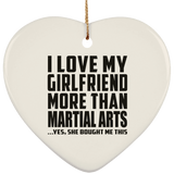 I Love My Girlfriend More Than Martial Arts - Heart Ornament