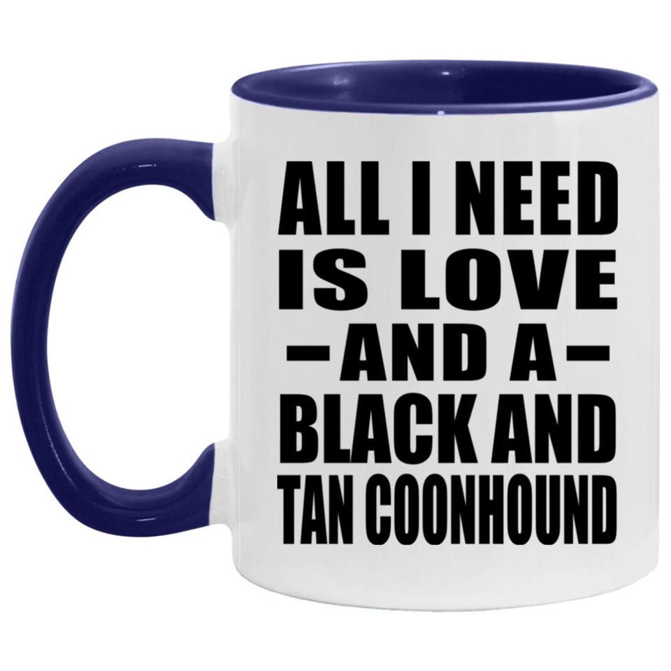 All I Need Is Love And A Black And Tan Coonhound - 11oz Accent Mug Purple