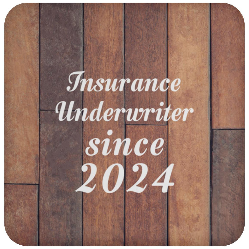 Insurance Underwriter Since 2024 - Drink Coaster E