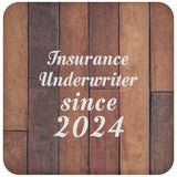 Insurance Underwriter Since 2024 - Drink Coaster E