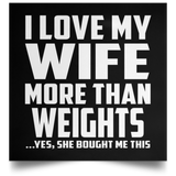 I Love My Wife More Than weights - Poster Square
