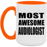 Most Awesome Audiologist - 15oz Accent Mug Orange