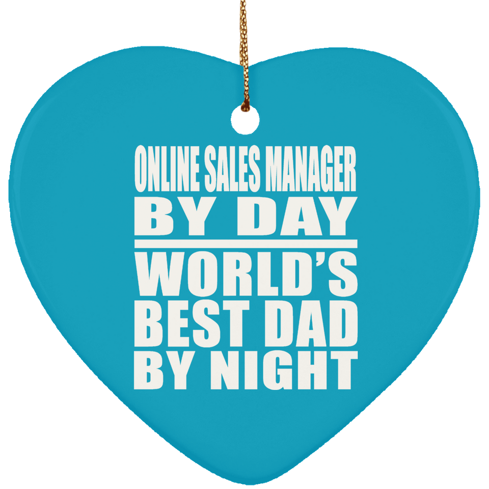 Online Sales Manager By Day World's Best Dad By Night - Heart Ornament