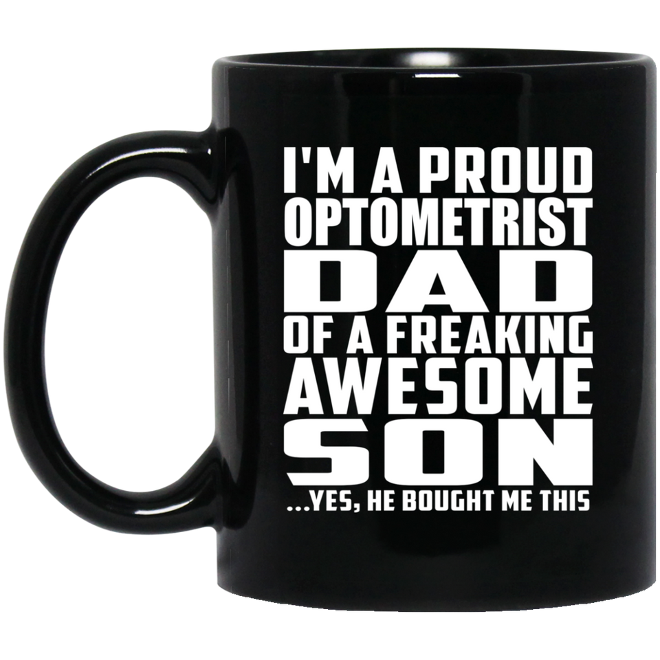 Proud Optometrist Dad Of Awesome Son - 11 Oz Coffee Mug Black