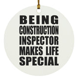 Being Construction Inspector Makes Life Special - Circle Ornament