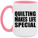 Quilting Makes Life Special - 15oz Accent Mug Pink