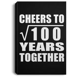 10th Anniversary Cheers To Square Root of 100 Years Together - Canvas Portrait