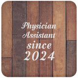 Physician Assistant Since 2024 - Drink Coaster E