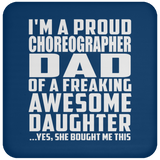 Proud Choreographer Dad Of Awesome Daughter - Drink Coaster