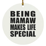 Being Mamaw Makes Life Special - Circle Ornament