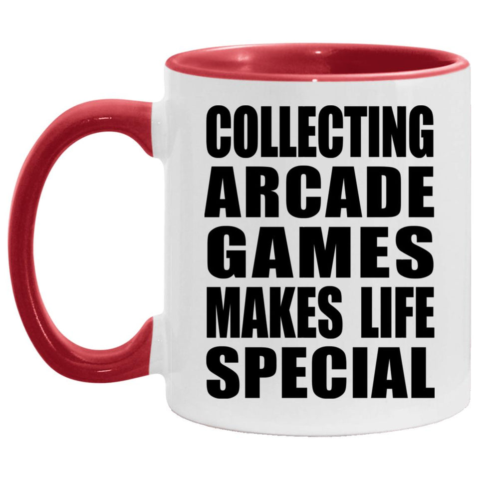 Collecting Arcade Games Makes Life Special - 11oz Accent Mug Red