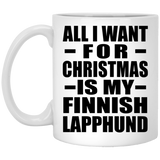All I Want For Christmas Is My Finnish Lapphund - 11 Oz Coffee Mug