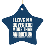 I Love My Boyfriend More Than Animation - Star Ornament