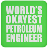 World's Okayest Petroleum Engineer - Drink Coaster