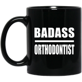 Badass Orthodontist - 11oz Coffee Mug Black