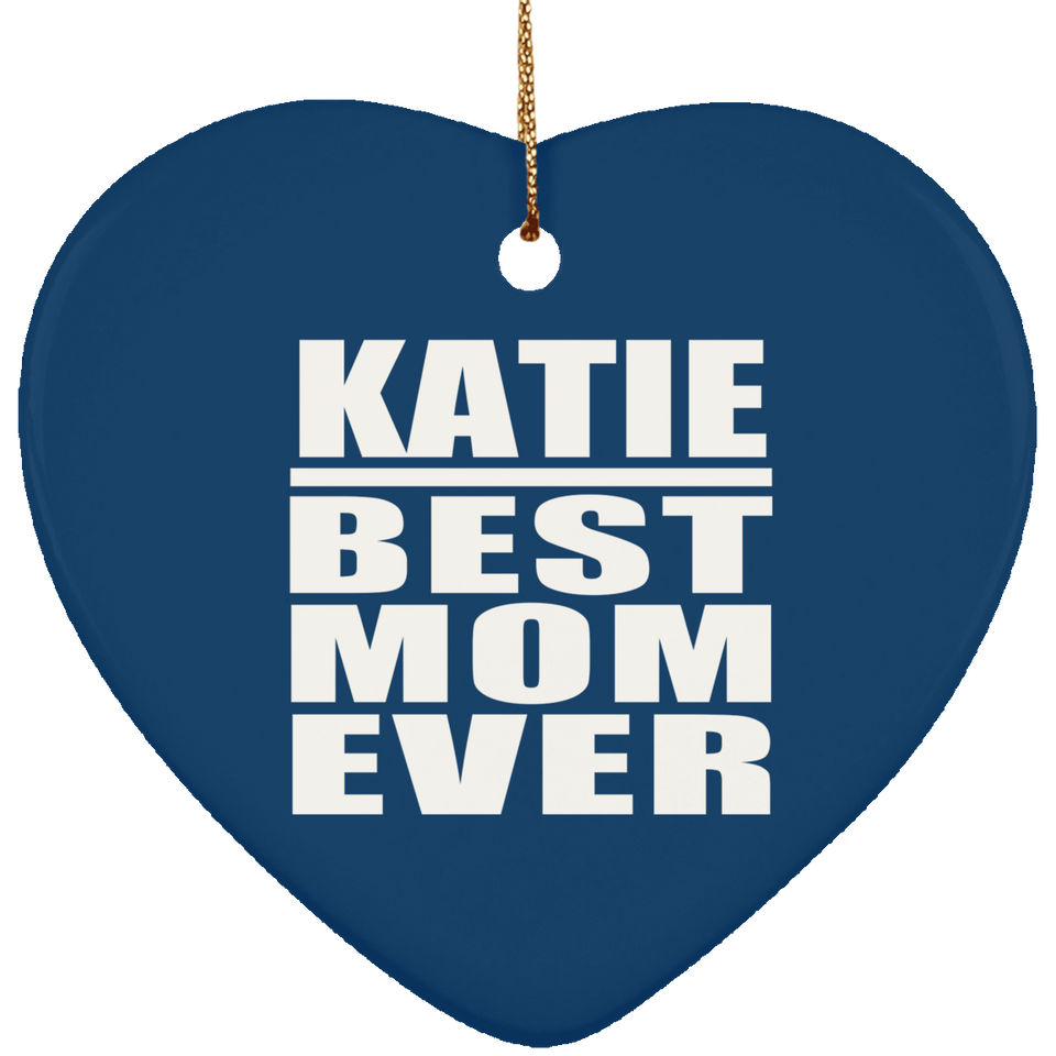 Katie Best Mom Ever - Heart Ornament