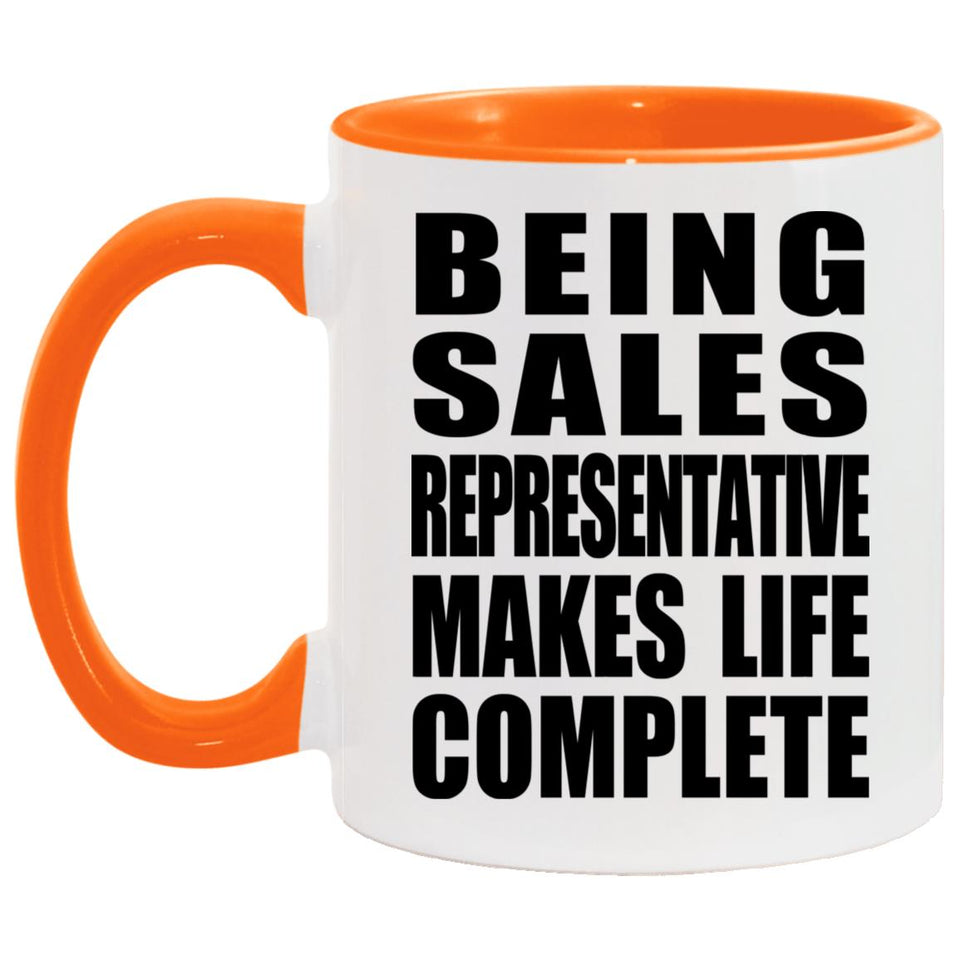 Being Sales Representative Makes Life Complete - 11oz Accent Mug Orange
