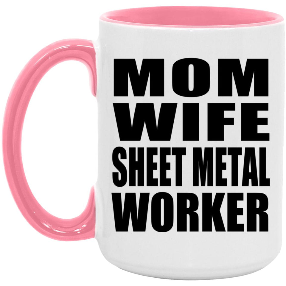 Mom Wife Sheet Metal Worker - 15oz Accent Mug Pink
