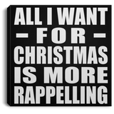 All I Want For Christmas Is More Rappelling - Canvas Square