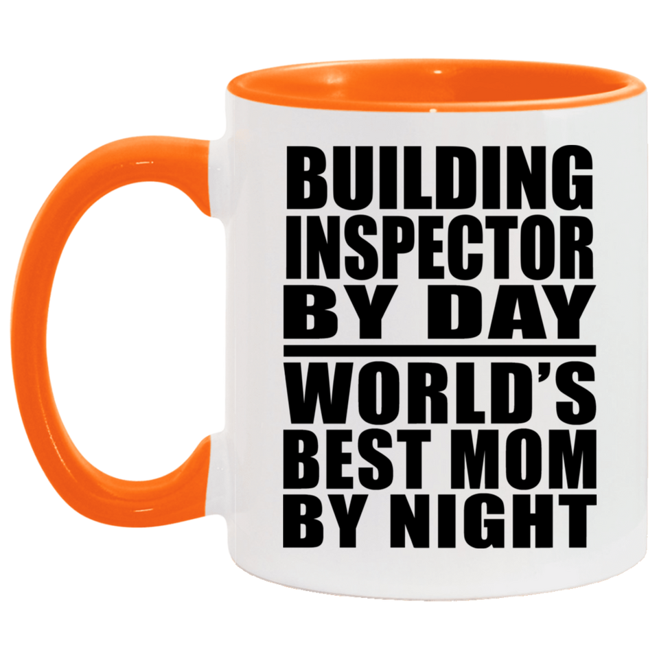 Building Inspector By Day World's Best Mom By Night - 11oz Accent Mug Orange