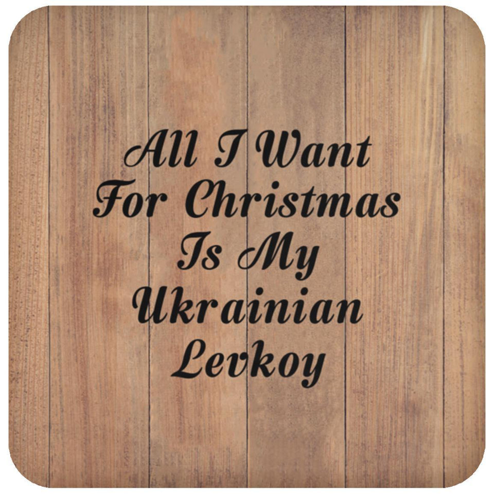 All I Want For Christmas Is My Ukrainian Levkoy - Drink Coaster C