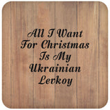 All I Want For Christmas Is My Ukrainian Levkoy - Drink Coaster C