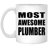 Most Awesome Plumber - 11 Oz Coffee Mug