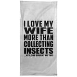 I Love My Wife More Than Collecting Insects - Hand Towel