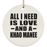 All I Need Is Love And A Khao Manee - Circle Ornament