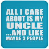 All I Care About Is My Uncle - Drink Coaster