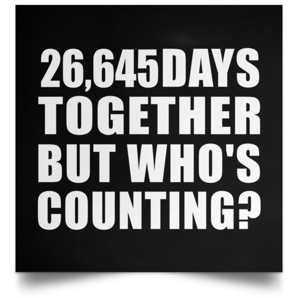 73rd Anniversary 26,645 Days Together But Who's Counting - Poster Square