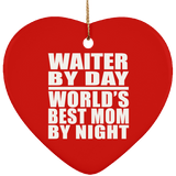 Waiter By Day World's Best Mom By Night - Heart Ornament