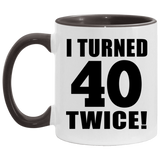 80th Birthday I Turned 40 Twice - 11oz Accent Mug Black