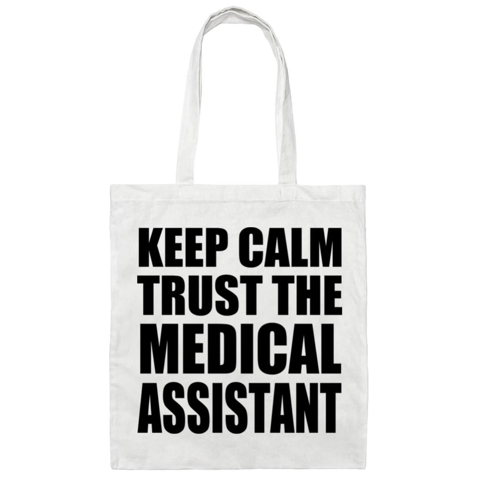 Keep Calm and Trust The Medical Assistant - Tote Bag White