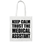 Keep Calm and Trust The Medical Assistant - Tote Bag White