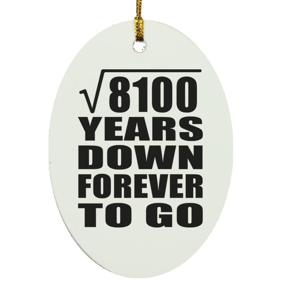 90th Anniversary Square Root of 8100 Years Down Forever To Go - Oval Ornament