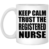Keep Calm and Trust The Registered Nurse - 11oz Coffee Mug