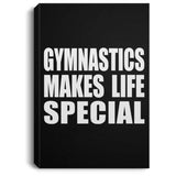 Gymnastics Makes Life Special - Canvas Portrait