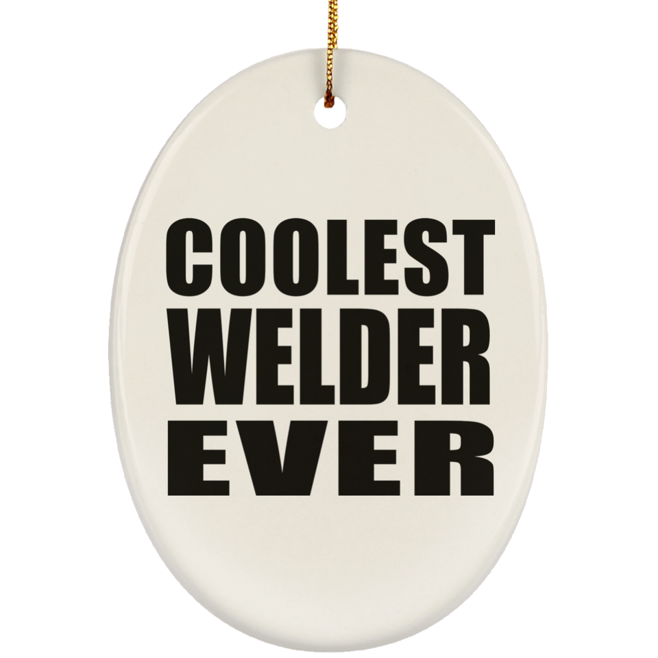 Coolest Welder Ever - Oval Ornament