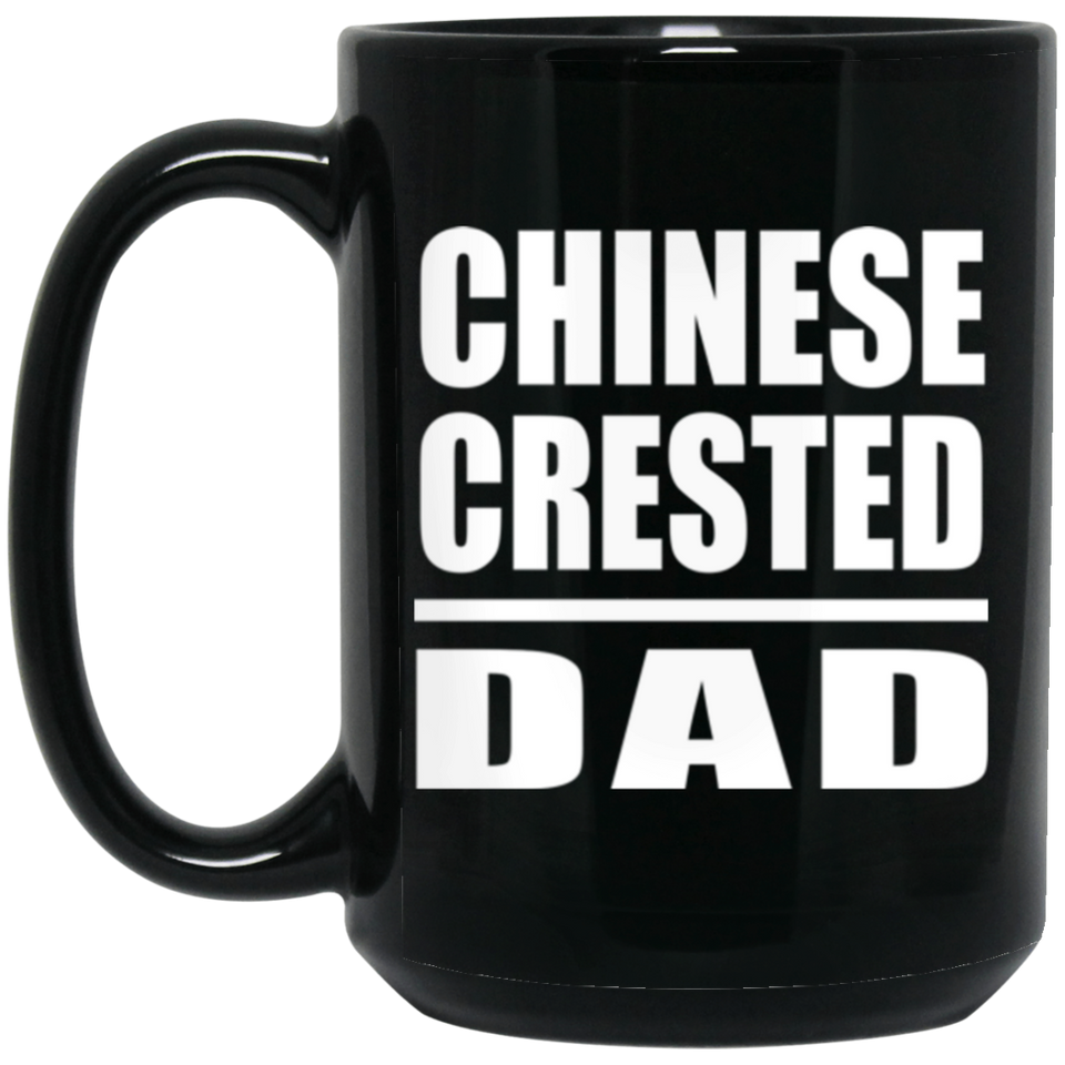 Chinese Crested Dad - 15oz Coffee Mug Black