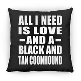 All I Need Is Love And A Black And Tan Coonhound - Throw Pillow Black