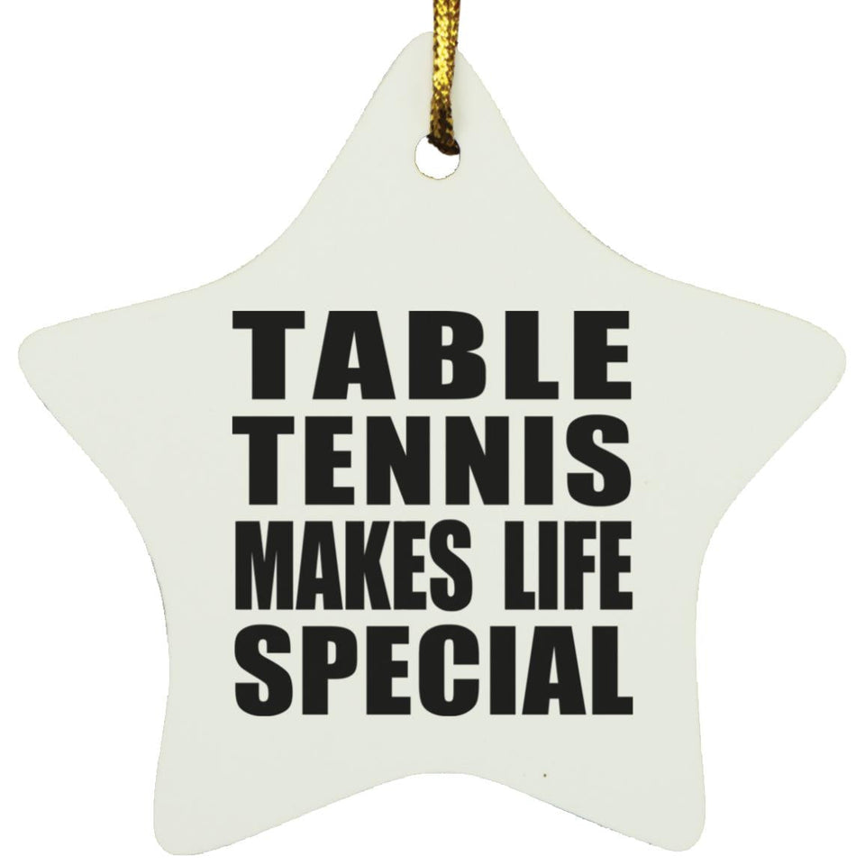 Table Tennis Makes Life Special - Star Ornament