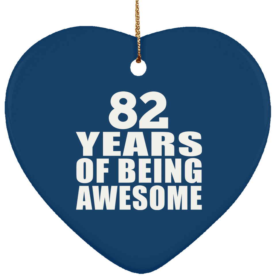 82nd Birthday 82 Years Of Being Awesome - Heart Ornament