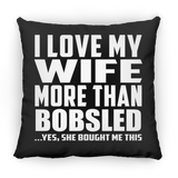 I Love My Wife More Than Bobsled - Throw Pillow Black