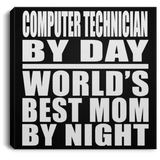 Computer Technician By Day World's Best Mom By Night - Canvas Square