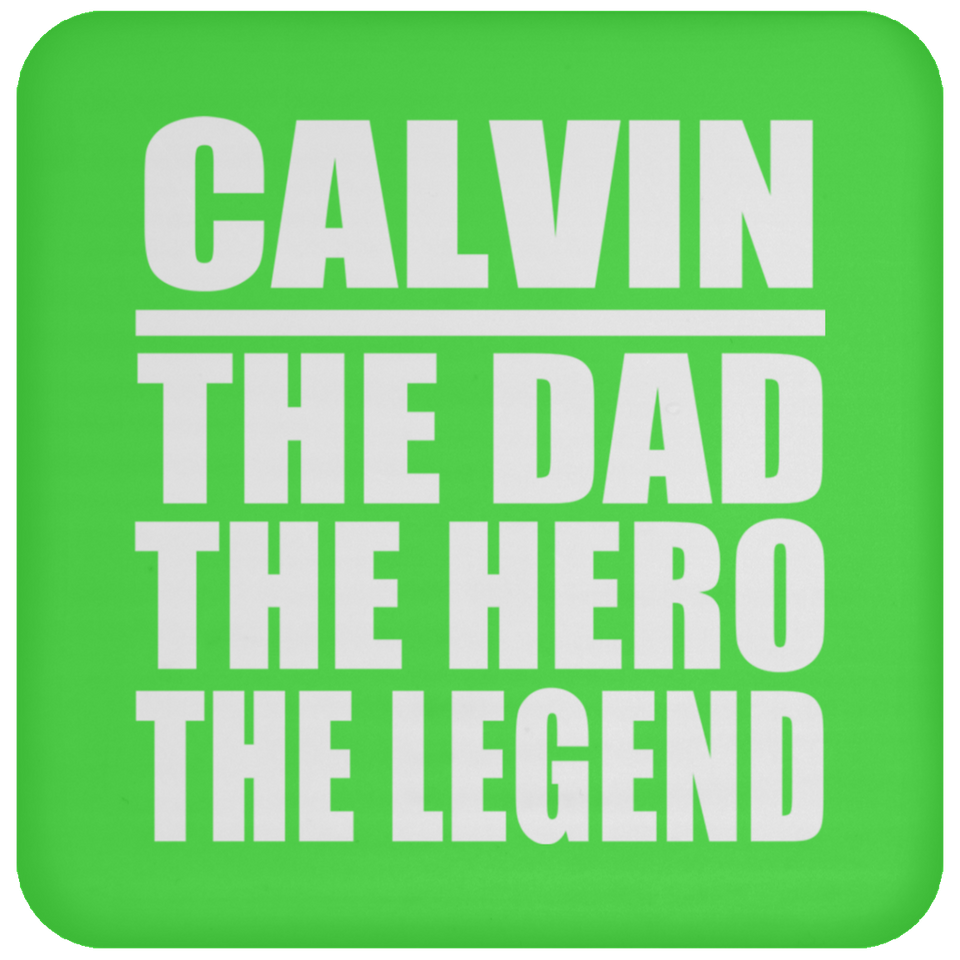 Calvin The Dad The Hero The Legend - Drink Coaster